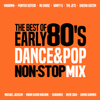 THE BEST OF EARLY 80'S DANCE & POP NON-STOP MIX