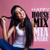 Happy House Mix with Mia Amare