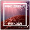 Guido's Lounge Cafe Broadcast 0401 Brain Pleasure (20191108)