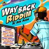 Way Back Riddim - Akom Records (Pull It Up - Best of 3 - S5)