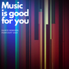 Music Is Good For You - Dance Remixes - February 2023