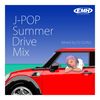 J-POP SUMMER DRIVE MIX / Mixed by DJ GUNJI