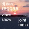 Joint Radio mix #99 - DJ DAN Reggae vibes show