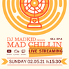 Mad Chillin ep.8 (live recording 02/05/21)
