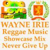 One Love Let’s Get Together Wayne Irie Reggae Music Showcase Never Give Up.