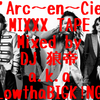 L'Arc～en～Ciel MIXXXTAPE/DJ 狼帝 a.k.a LowthaBIGK!NG