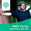 Clubberia Podcast - Mark Farina <Mushroom Jazz Set>