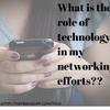 What is the Role of Technology in Your Networking?