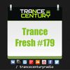 Trance Century Radio - RadioShow #TranceFresh 179