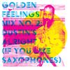 GOLDEN FEELINGS MIX No. 2: Dustin's Alright (If You Like Saxophones), Part 1