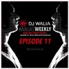 #WaliasWeekly Ep.11 - @DJWALIAUK