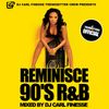 DJ Carl Finesse – Reminisce 90′s R&B Mix