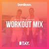 Workout Mix (Btay X Dom Bryan) - Follow @BTAYMUSIC / @DJDOMBRYAN