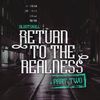 Return to the Realness (Part 2)