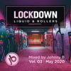 Johnny B Lockdown Liquid & Rollers Mix Vol. 03 - May 2020