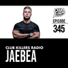 Club Killers Radio#345 - JaeBea