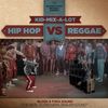 Kid Mix-A-Lot - Hip Hop VS Reggae 