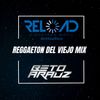 Beto Arauz - Reggaeton Del Viejo Mix
