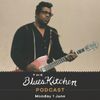 THE BLUES KITCHEN PODCAST: 1 June 2020
