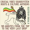 Roots & Culture Anthems - 185 Minutes from the top to the very last drop selected by Crucial B
