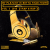 My Playlist is Better than Yours Vol 3 {2018} Hip Hop Trap n Rap