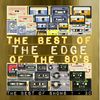 THE BEST OF THE EDGE OF THE 80'S ...so far