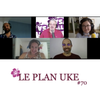 Emission Le Plan Uke -Juillet 2020-