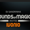 Sounds of Magic - DJ Sandrinha invites Ivónio