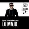 Club Killers Radio #371 - DJ MAJD