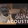 Top Acoustic Songs 2021 Collection  Best Guitar Acoustic Cover Of Popular Love Songs Of All Time