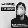 @DJMYSTERYJ - Slow It Down 3