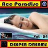 Ace Paradise - Deeper Dreams Vol 04 (May MiX 2014)