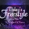 Today's Freestyle Music Mix 1 - DJ Carlos C4 Ramos