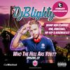 @DJBlighty - #WhoTheHellAreYou Episode.07 (Brand New/Current RnB, Hip Hop, Dancehall & Afrobeats)