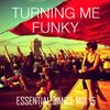 Turning Me Funky - Essential Dance Mix 15