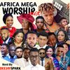 AFRICA MEGA WORSHIP MIX VOLUME 1 2018 BY {DEEJAY SPARK}