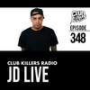 Club Killers Radio #348 - JD Live