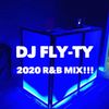DJ Fly-Ty 2020 R&B Mix!!!