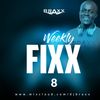 WEEKLY FIXX 8 - DJ BRAXX #AFROBEAT