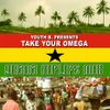 Take Your Omega (Ghana Hiplife Mix 2k5)