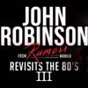 John Robinson Revisits The 80's III