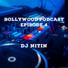 Bollywood Podcast Episode 4 - DJ Nitin