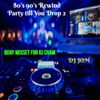 80's 90's Rewind - Party till You Drop 2 (B-day MixSet for DJ Cram)