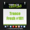 Trance Century Radio - RadioShow #TranceFresh 181