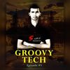S - JAY - Groovy Tech Episode #001