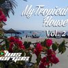 Dj Luis Vargas - My Tropical House Vol.2 (Mix Session 2018)