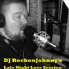 Dj RockonJohnny's Late Night Love Session Part 1