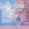 Deep House Spring Session 2020