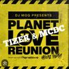 Dj Tizer & MCDC - Planet Love Reunion (Dj MOGS HOUSE PARTY)