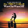 DJ Rectangle - Wax On Wax Off